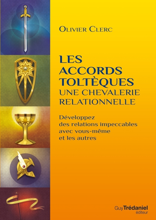 ebook cover of Les accords toltèques : une chevalerie relationnelle - Développez des relations impeccables avec vou, by Olivier Clerc