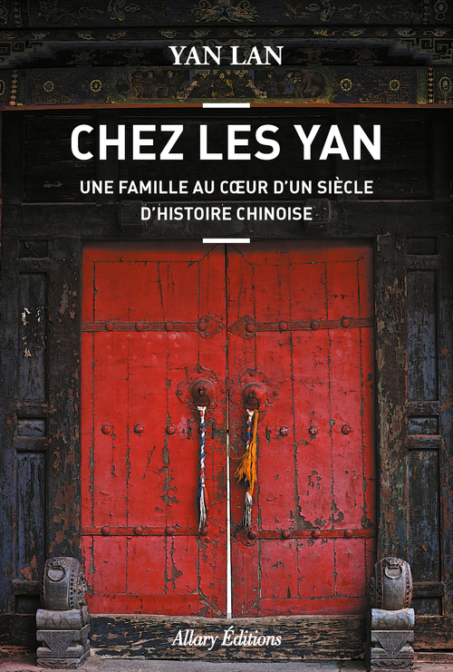 ebook cover of Chez Les Yan. Une famille au coeur d'un siècle d'histoire chinoise, by Lan Yan
