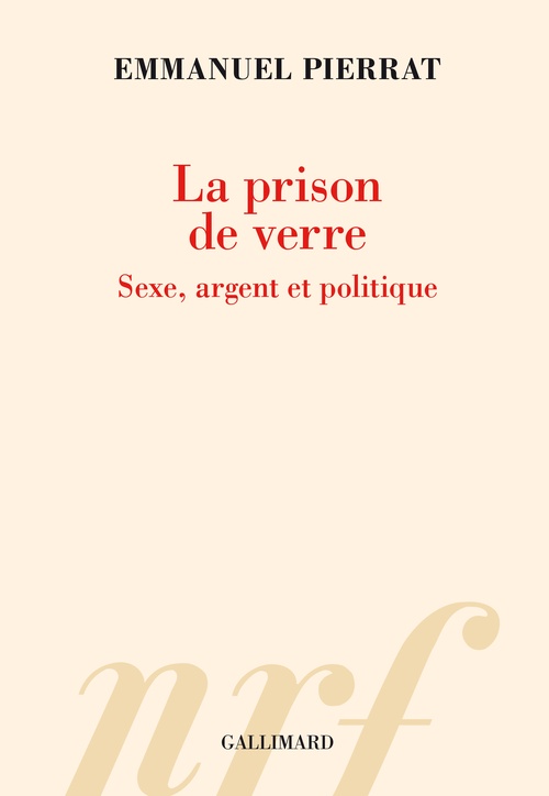 ebook cover of La prison de verre. Sexe, argent et politique, by Emmanuel Pierrat