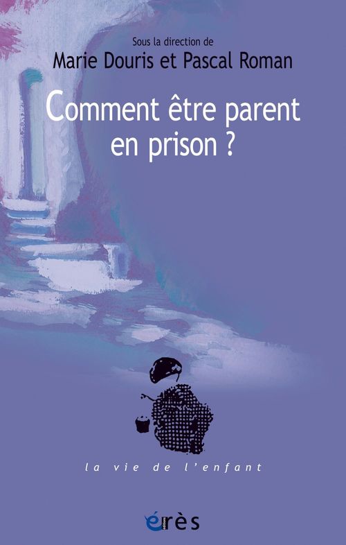 Couverture ebook de Comment être parent en prison ?, de Collectif, Marie Douris, Pascal Roman