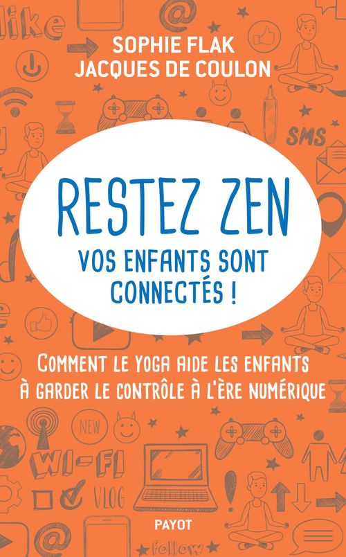 Couverture ebook de Restez zen, vos enfants sont connectés !, de Jacques de Coulon, Sophie Flak
