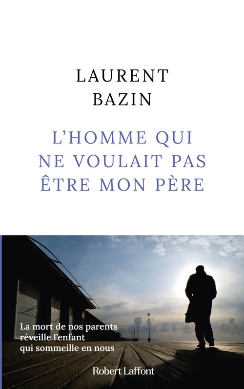ebook cover of L'homme qui ne voulait pas être mon père, by Laurent Bazin