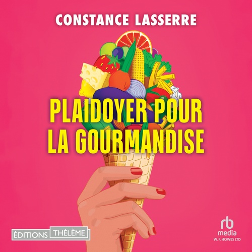 audiobook cover of Plaidoyer  pour la gourmandise, by Constance Lasserre