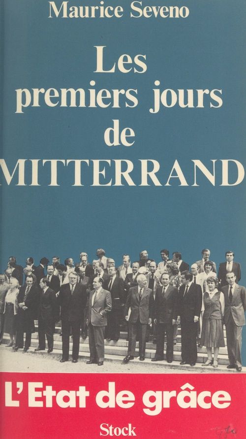 Couverture ebook de Les premiers jours de Mitterrand : l'état de grâce, de Maurice Séveno