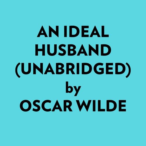 Couverture audiobook de An Ideal Husband (Unabridged), de Oscar Wilde
