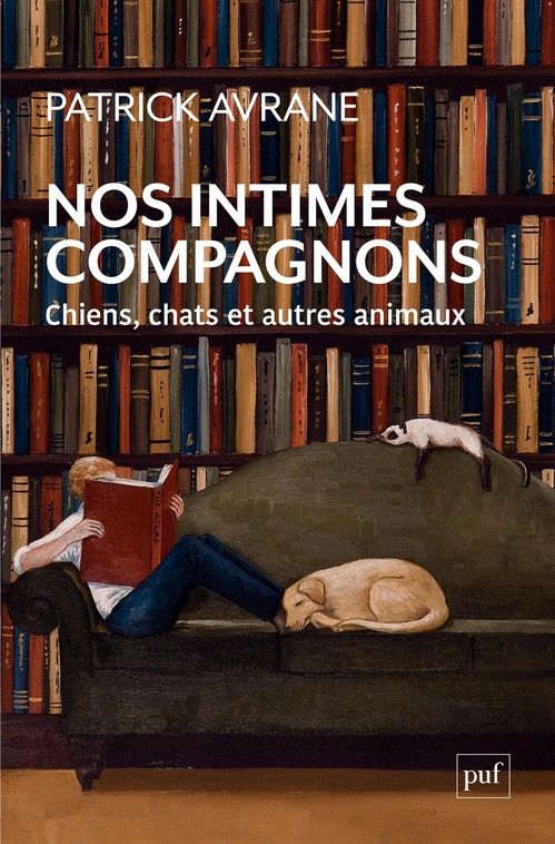 Couverture ebook de Nos intimes compagnons : Chiens, chats et autres animaux, de Patrick Avrane