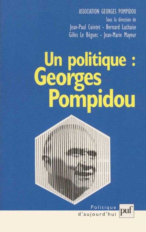 ebook cover of Un politique : Georges Pompidou, by Jean-paul Cointet, Bernard Lachaise, Gilles Le Béguec, Jean-marie Mayeur