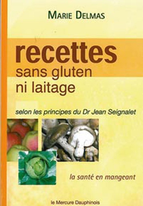 Couverture ebook de Recettes sans gluten ni laitage selon les principes de Dr Jean Seignalet, de Marie Delmas