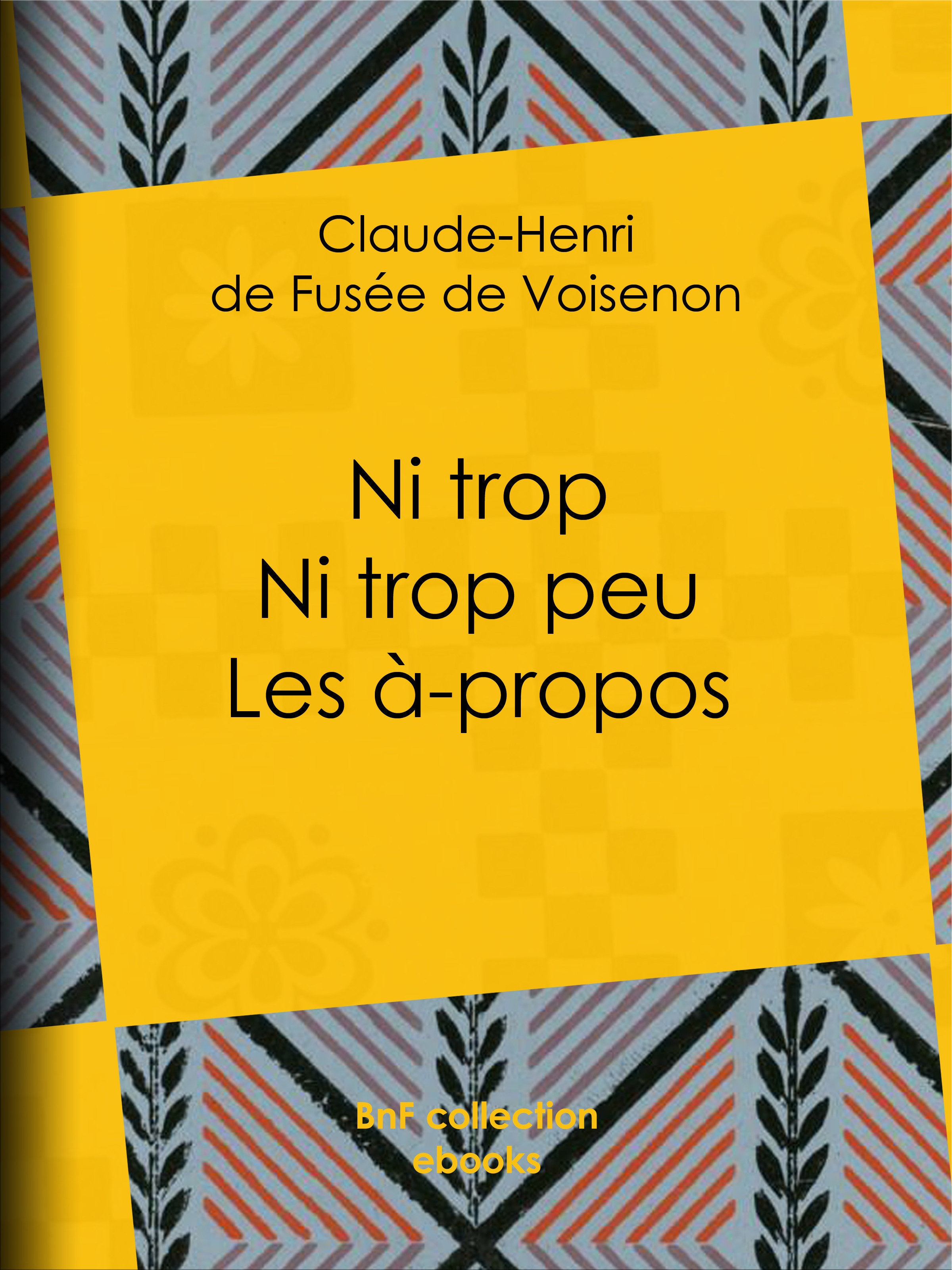 Couverture ebook de Ni trop ni trop peu - les à-propos, de Claude-Henri De Fusee De Voisenon