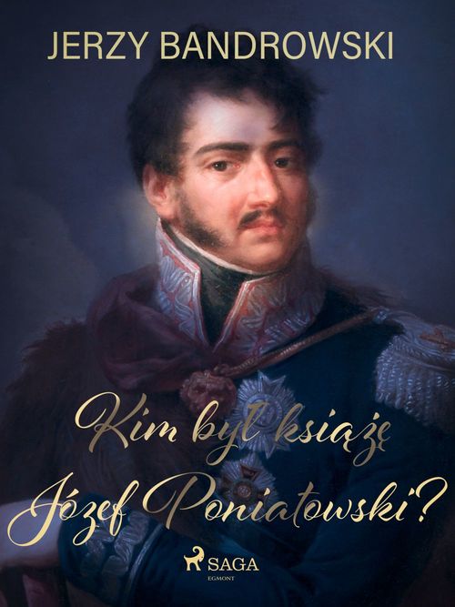 Couverture ebook de Kim byl ksiaze Józef Poniatowski?, de Jerzy Bandrowski