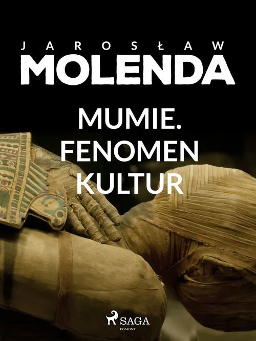 Couverture ebook de Mumie. Fenomen kultur, de Jaroslaw Molenda