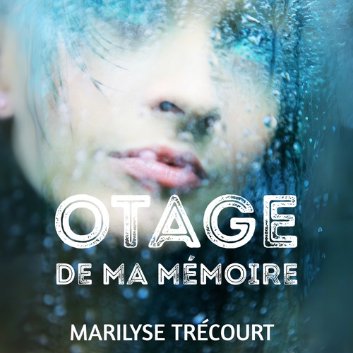 Couverture audiobook de Otage de ma mémoire, de Marilyse Trécourt