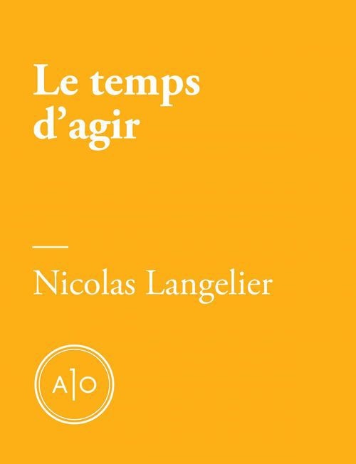 ebook cover of Le temps d'agir, by Nicolas Langelier