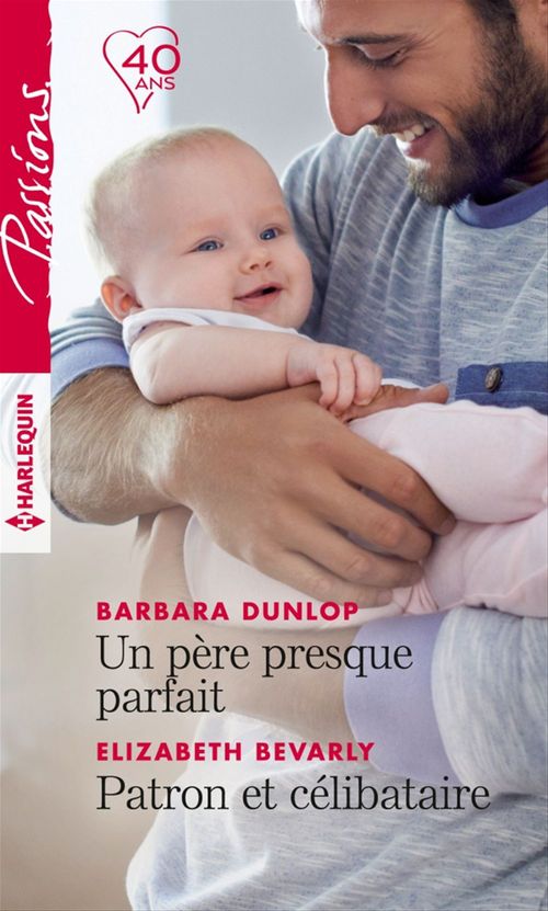 Couverture ebook de Un père presque parfait -  Patron et célibataire, de Elizabeth Bevarly, Barbara Dunlop