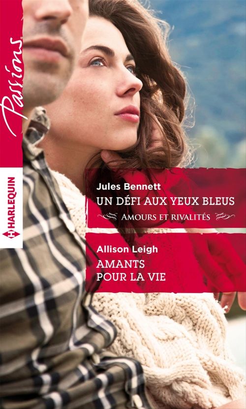 Couverture ebook de Un défi aux yeux bleus - Amants pour la vie, de Jules Bennett, Allison Leigh