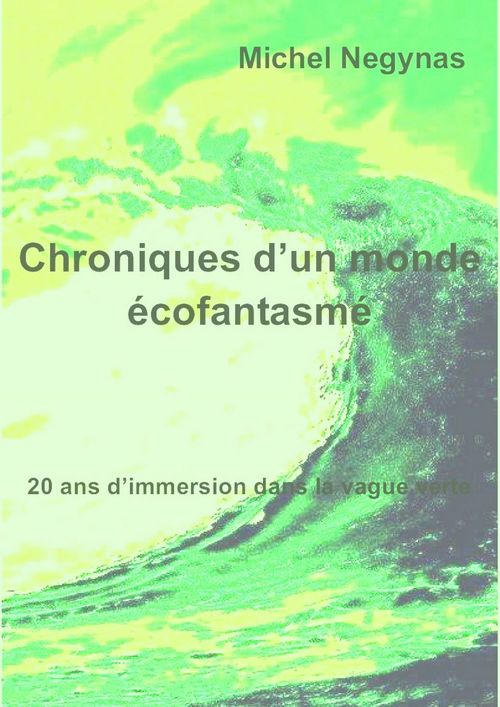ebook cover of Chroniques d'un monde écofantasmé, by Michel Negynas