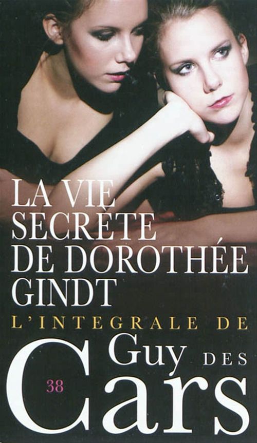 Couverture ebook de Guy des Cars 38 La vie secrète de Dorothée Gindt, de Guy Des cars