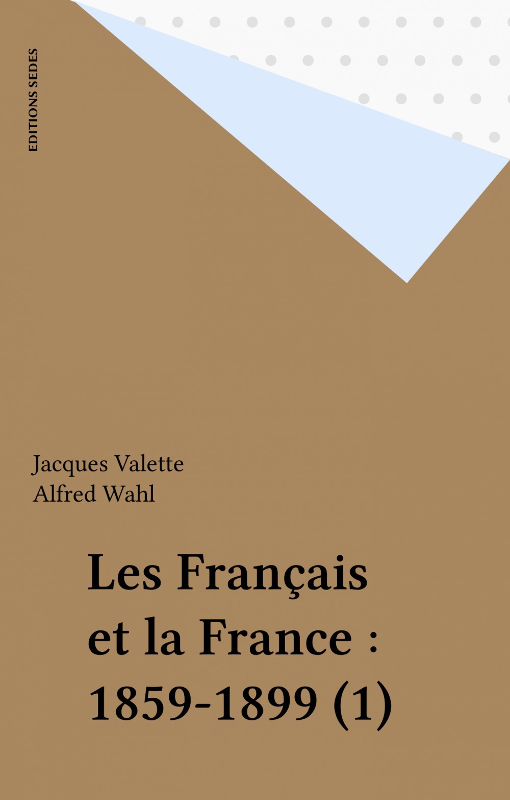 Couverture ebook de Les Français et la France : 1859-1899 (1), de Valette, Wahl