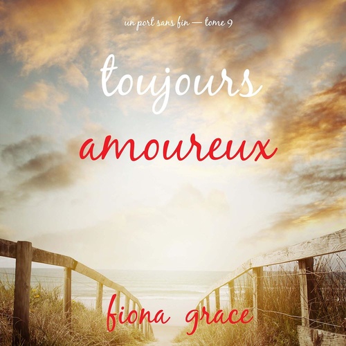 Couverture audiobook de Toujours amoureux (Un port sans fin - tome 9), de Fiona Grace