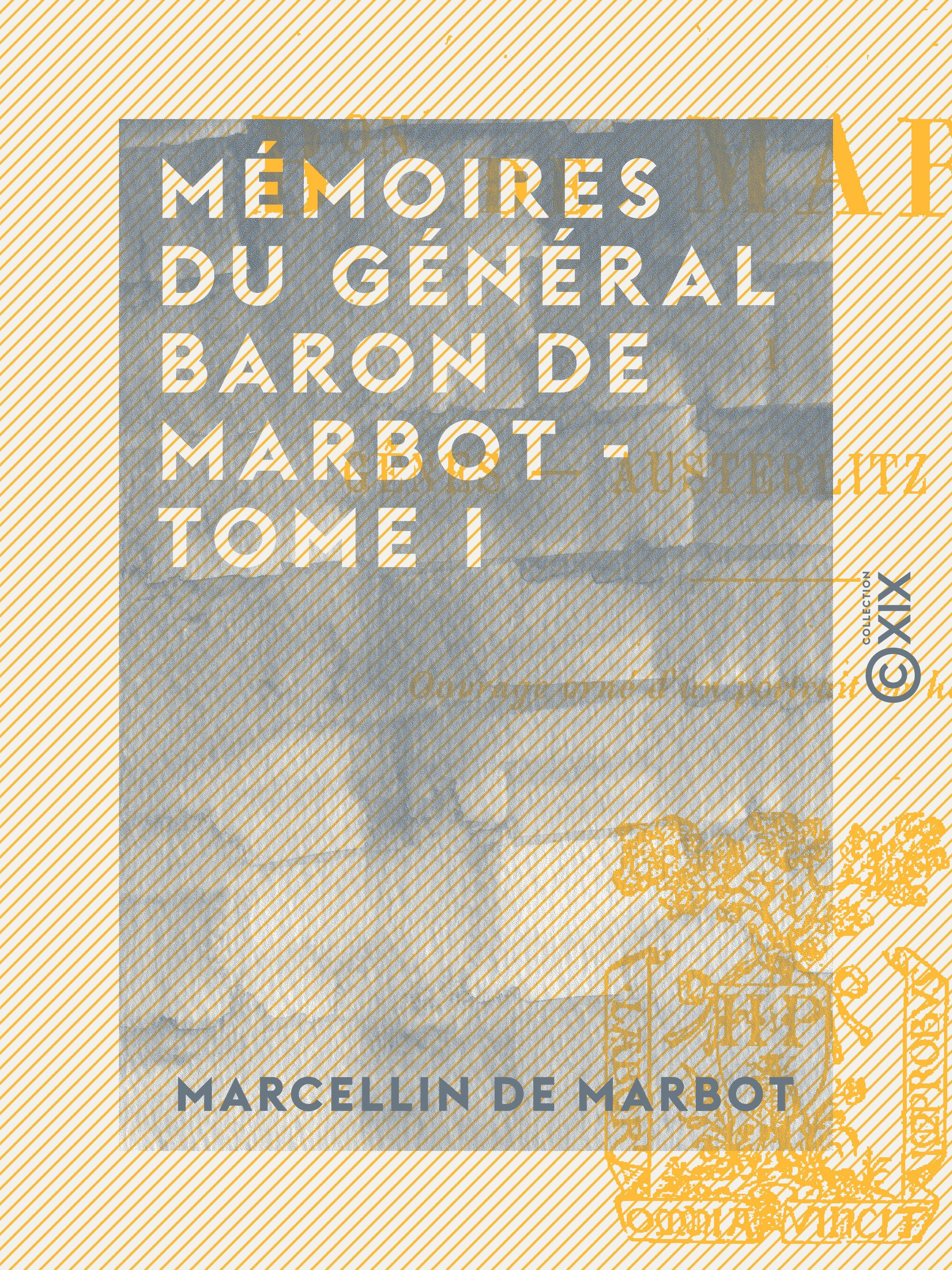 ebook cover of Mémoires du général baron de Marbot - Tome I - Gênes, Austerlitz, Eylau, by Marcellin De Marbot