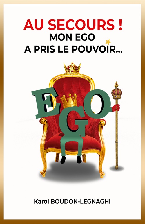 Couverture ebook de Au secours !  Mon ego a  pris le pouvoir, de Karol Boudon-Legnaghi