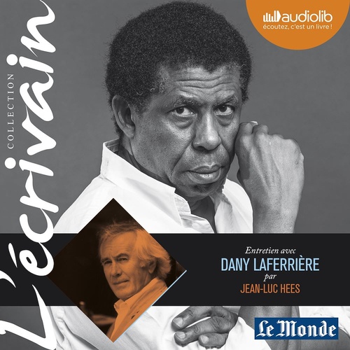 Couverture audiobook de L'Ecrivain - Dany Laferrière - Entretien inédit par Jean-Luc Hees, de Jean-luc Hees, Dany Laferrière