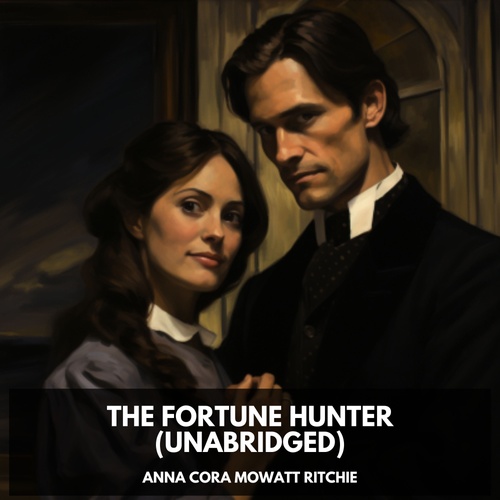 Couverture audiobook de The Fortune Hunter (Unabridged), de Anna Cora Mowatt Ritchie