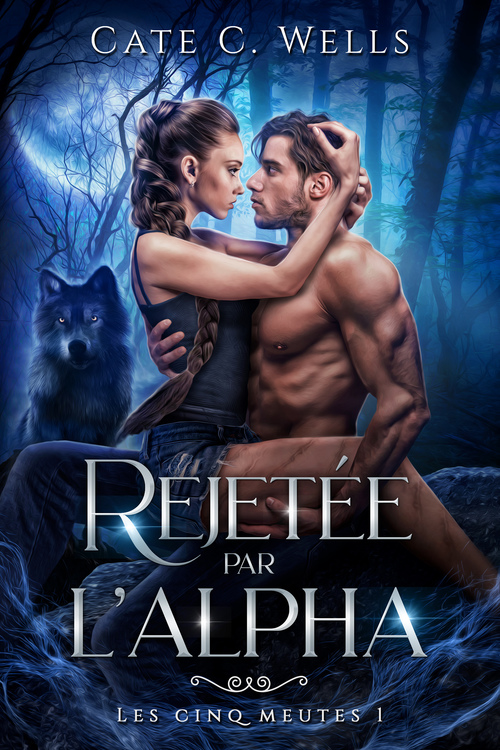 Couverture ebook de Rejetée par l'Alpha, Les Cinq Meutes T1, de Cate C Wells