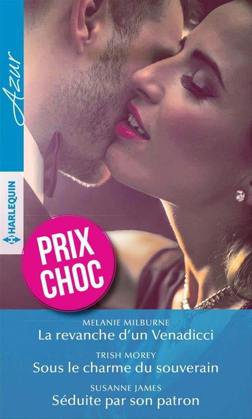 ebook cover of La revanche d'un Venadicci - Sous le charme du souverain - Séduite par son patron, by Susanne James, Melanie Milburne, Trish Morey