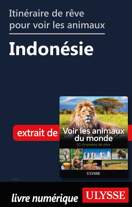 Couverture ebook de Itinéraire de rêve pour voir les animaux - Indonésie, de Ariane Arpin-Delorme