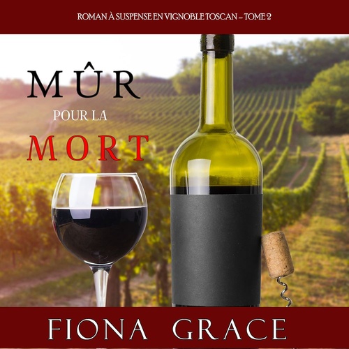 audiobook cover of Mûr pour la Mort (Roman à Suspense en Vignoble Toscan, tome 2), by Fiona Grace
