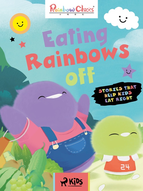 ebook cover of Rainbow Chicks - Stories That Help Kids Eat Right - Eating Rainbows off, by Tthunder Animation