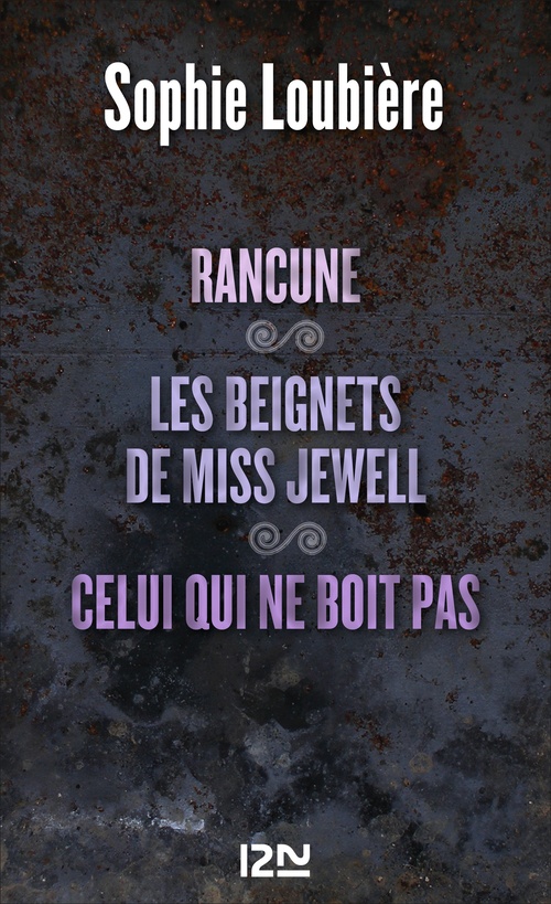 ebook cover of Rancune suivi de Les beignets de miss Jewell et Celui qui ne boit pas, by Sophie Loubière