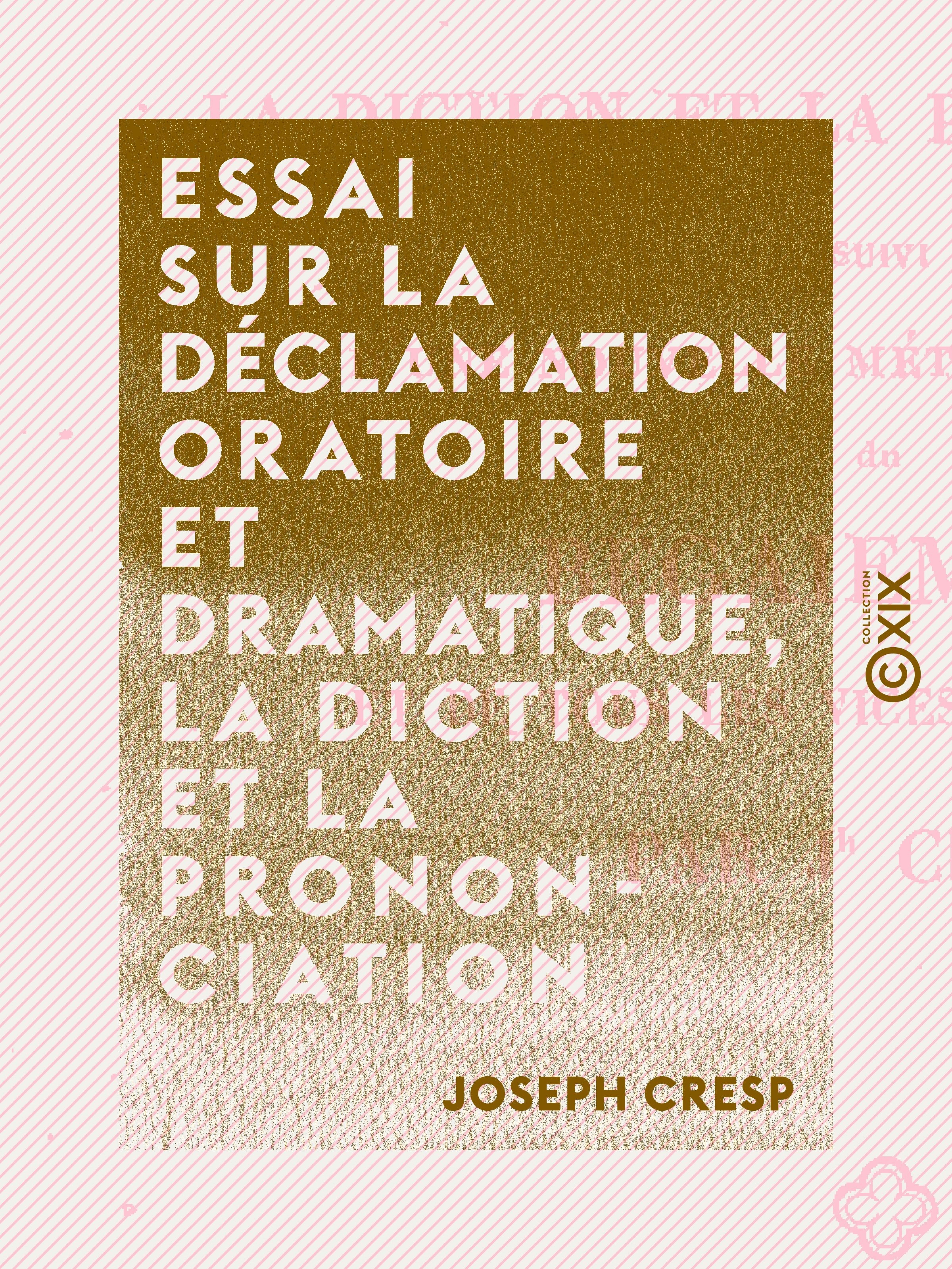 ebook cover of Essai sur la déclamation oratoire et dramatique, la diction et la prononciation, by Joseph Cresp