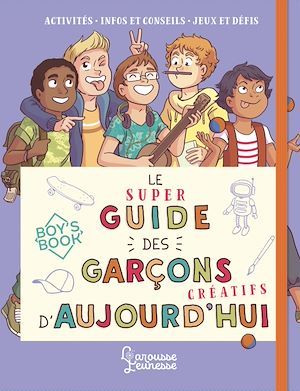 Couverture ebook de Le super guide des garçons créatifs d'aujourd'hui, de Aurore Meyer