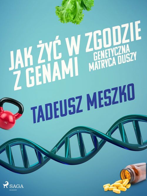 Couverture ebook de Jak zy´c w zgodzie z genami. Genetyczna matryca duszy, de Tadeusz Meszko