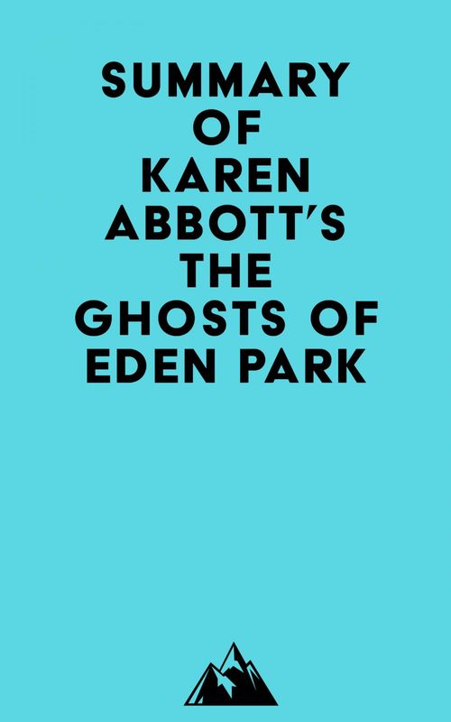 Couverture ebook de Summary of Karen Abbott's The Ghosts of Eden Park, de Everest Media