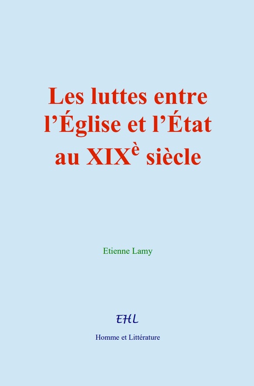 Couverture ebook de Les luttes entre l´Église et l´État au XIXè siècle, de Etienne Lamy