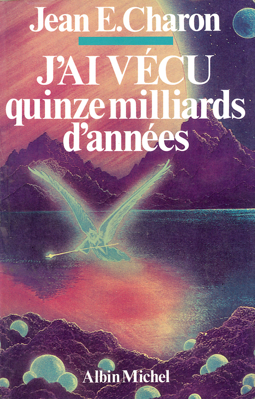 ebook cover of J'ai vécu quinze milliards d'années, by Jean e. Charon