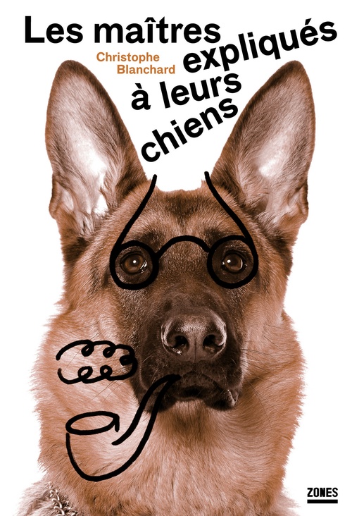 Couverture ebook de Les maîtres expliqués à leurs chiens, de Christophe Blanchard