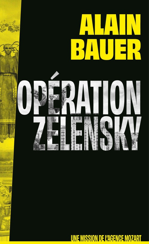 Couverture ebook de Opération Zelensky, une mission de l'agence Mozart, de Alain Bauer