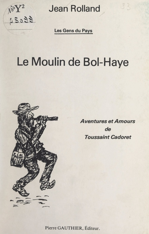 ebook cover of Le moulin de Bol-Haye : aventures et amours de Toussaint Cadoret, by Jean Rolland