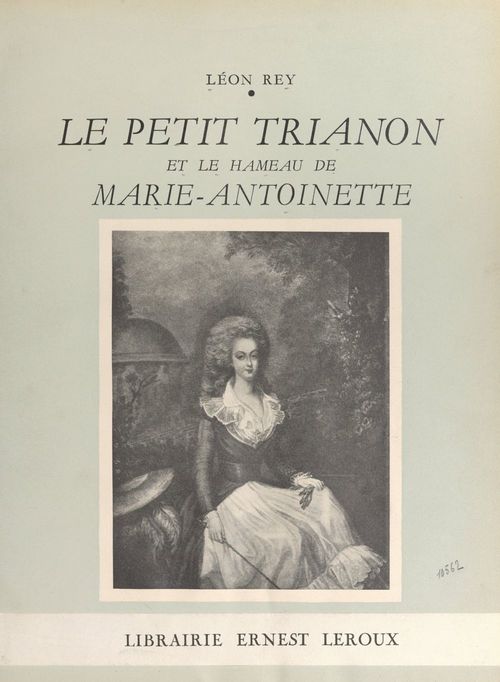 Couverture ebook de Le Petit Trianon et le Hameau de Marie-Antoinette, de Leon Rey