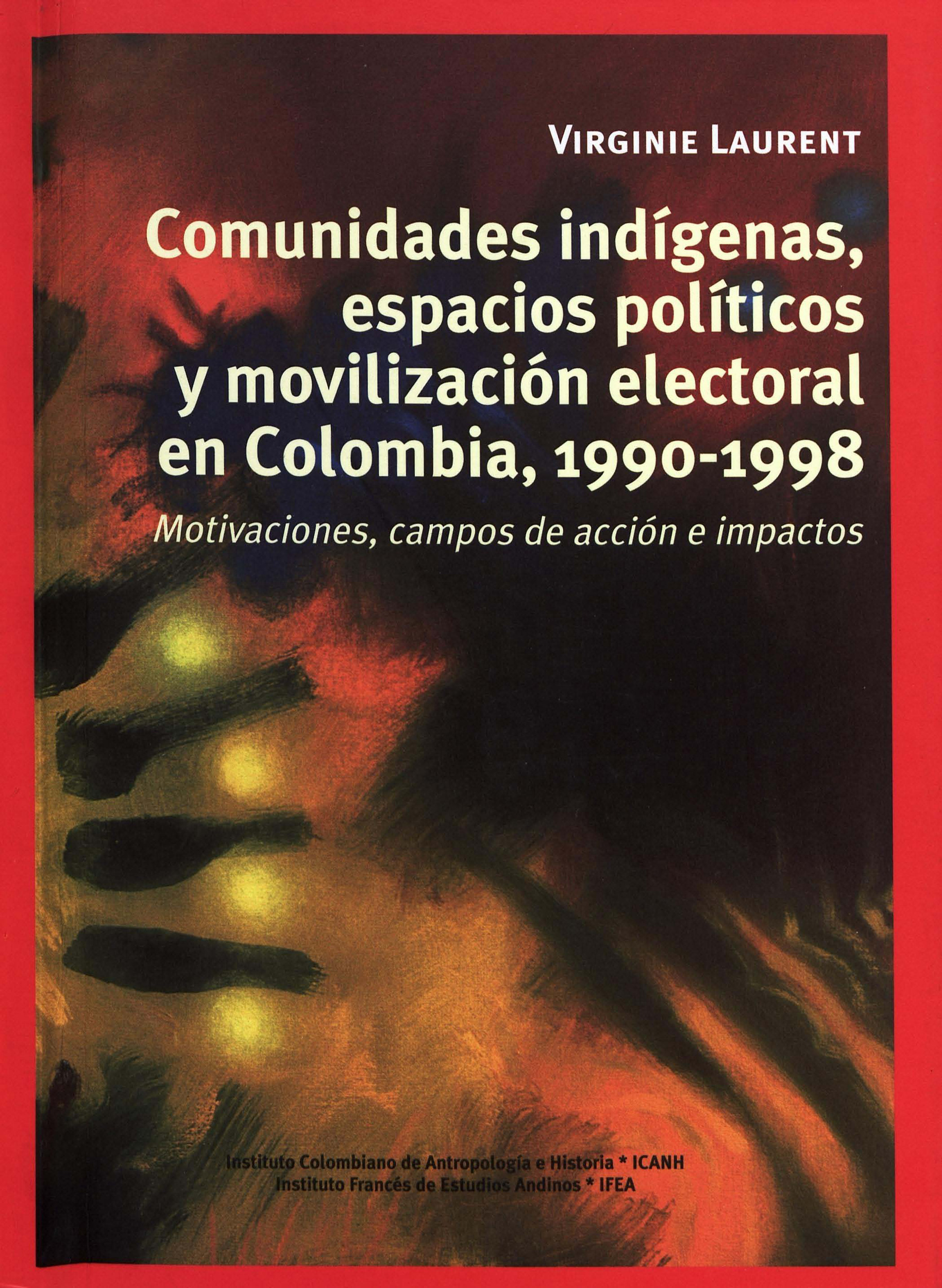 ebook cover of Comunidades indígenas, espacios políticos y movilización electoral en Colombia, 1990-1998, by Virginie Laurent