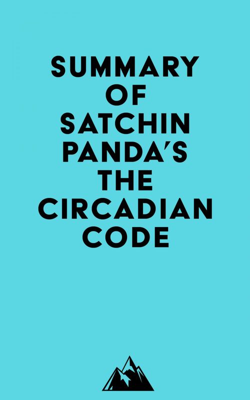 Couverture ebook de Summary of Satchin Panda's The Circadian Code, de Everest Media