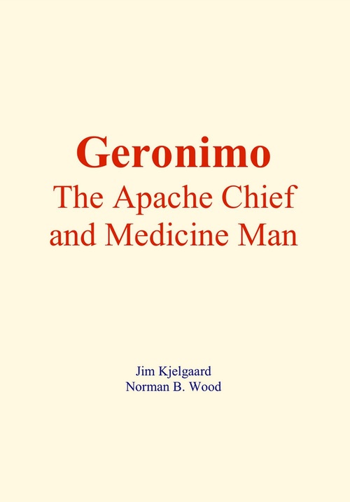 ebook cover of Geronimo : The Apache Chief and Medicine Man, by Jim Kjelgaard, Norman B. Wood