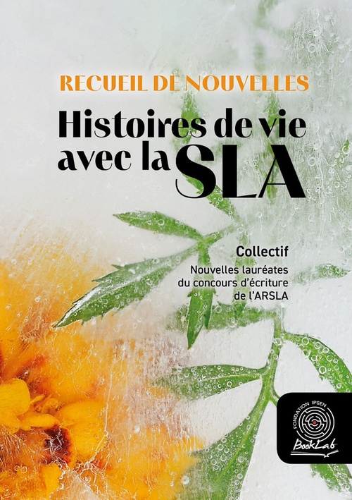 ebook cover of Recueil de Nouvelles. Histoires de vie avec la SLA, by Collectif