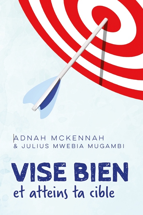 ebook cover of Vise bien et atteins ta cible, by Adnah Mckennah, Julius Mwebia Mugambi
