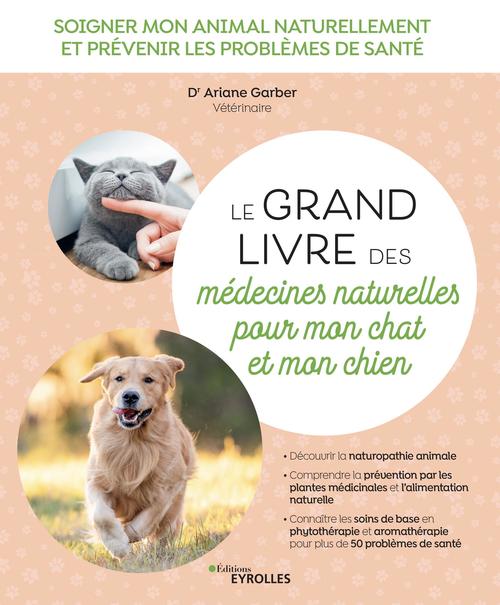 Couverture ebook de Le grand livre des médecines naturelles pour mon chat et mon chien, de Ariane Garber