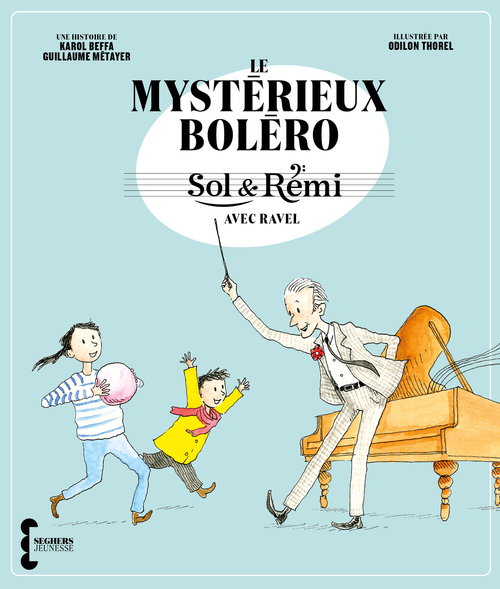 Couverture ebook de Sol & Rémi - Volume 1 Le Mystérieux Boléro avec Ravel, de Karol Beffa, Guillaume Métayer